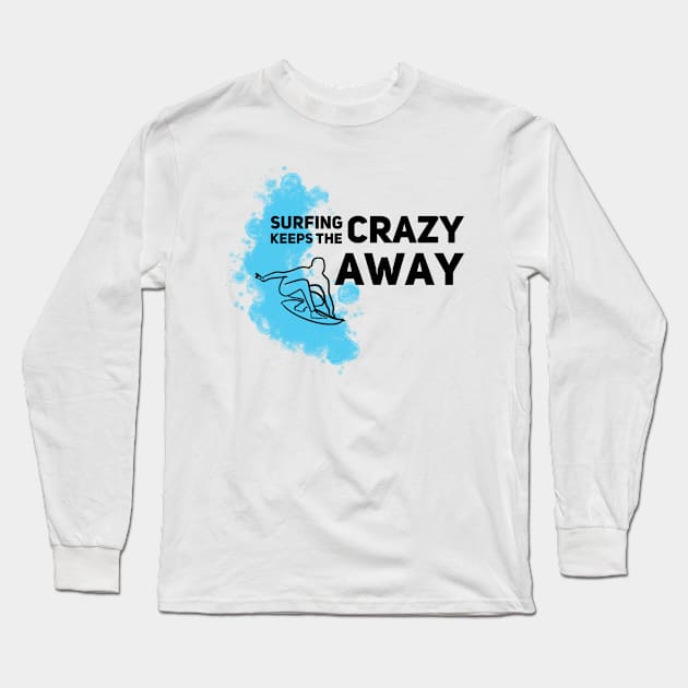 Surfing keeps the crazy away Long Sleeve T-Shirt by Gavlart